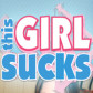This Girl Sucks
