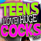 Teens Love Huge Cocks