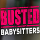 Busted Babysitters